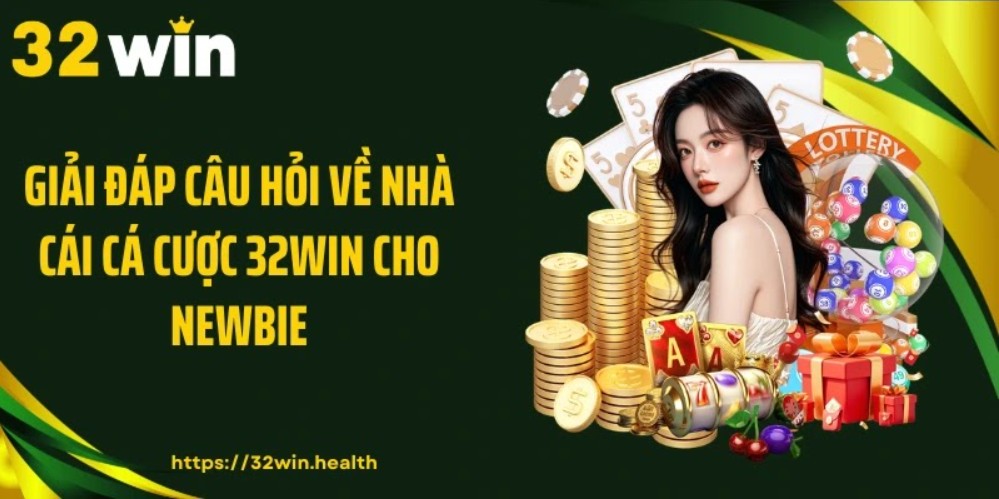 Giải đáp câu hỏi về nhà cái cá cược 32WIN cho newbie